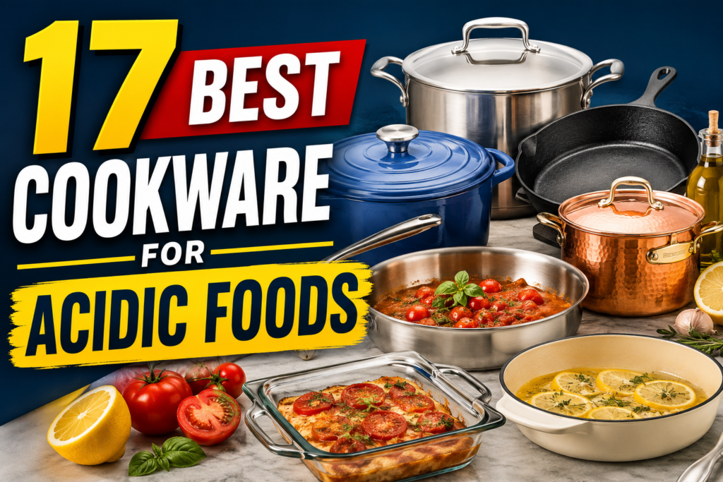 17 Best Cookware for Acidic Foods** featured image showing a collection of high-quality cookware, including stainless steel pots, enameled cast iron Dutch ovens, copper cookware, glass bakeware, and ceramic pans arranged with acidic ingredients like tomatoes and lemons, illustrating the best cookware options for safely cooking acidic foods.